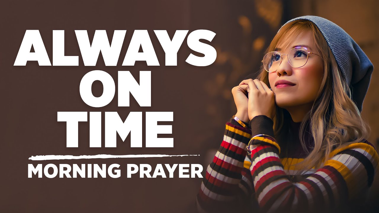 Trust God's Timing | A Blessed Morning Prayer To Start The Day