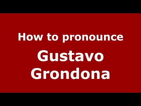 How to pronounce Gustavo Grondona (Spanish/Argentina) - PronounceNames.com