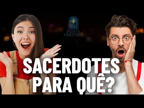 Por que os sacerdotes são necessários?