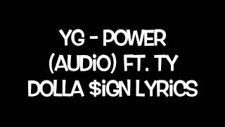 YG - Power (Audio) ft. Ty Dolla $ign Lyrics