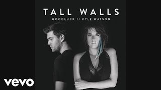 Kyle Watson Feat. Goodluck - Tall Walls
