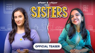 Sisters - Official Teaser | Mini Web Series | Ft. Ahsaas Channa & Namita Dubey | Girliyapa