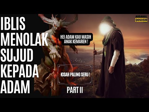 KISAH NABI ADAM - IBLIS MENOLAK UNTUK BERSUJUD #part2