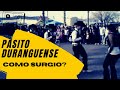 PASITO DURANGUENSE | SU HISTORIA 2022