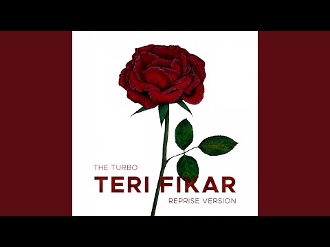 Teri Fikar (Reprise)
