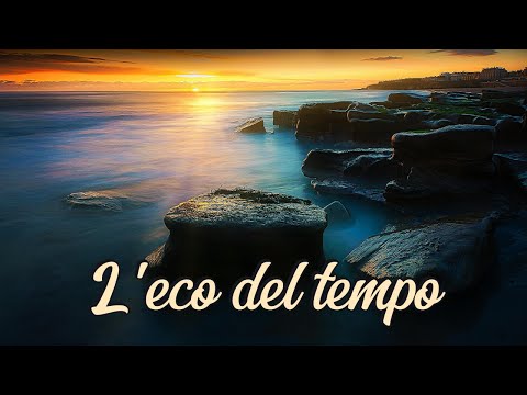 L’Eco del Tempo – Tutto Passa, Ma Tu Rimani