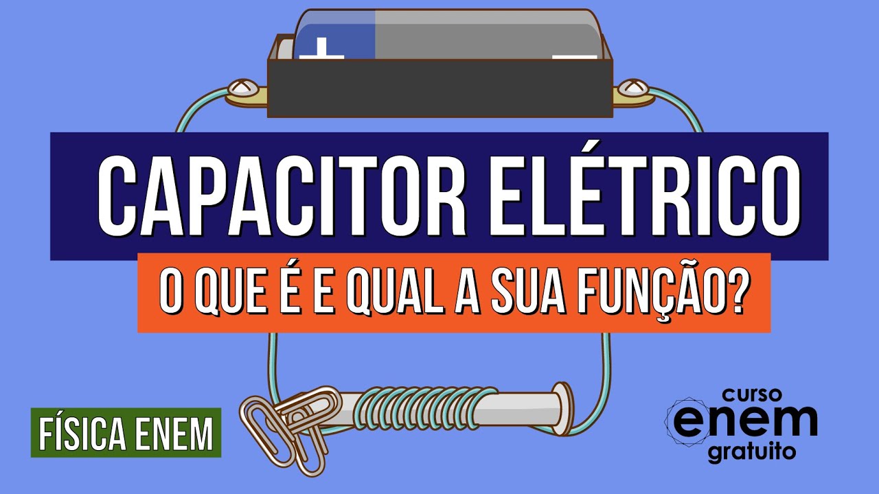 CAPACITOR ELÉTRICO: o que é e qual a sua função? | Física para o Enem | Flaverson Messias Batista