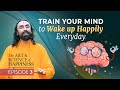 Train Your Mind To Wake Up Happily And Motivated Everyday Swami Mukundananda