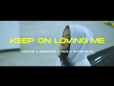KEEP ON LOVING ME - BAGARAP X RCG X PUTRASLIM (Official Music Video)