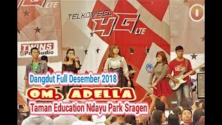 Download lagu OM ADELLA Full  Dangdut  Live Akhir Tahun 2018 Taman Ndayu Park Sragen mp3