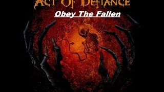 Act Of Defiance - Birth And The Burial - Obey The Fallen