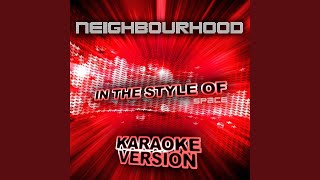 Neighbourhood (In the Style of Space) (Karaoke Version)