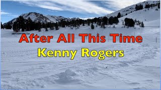 After All This Time - Kenny Rogers | Lyrics