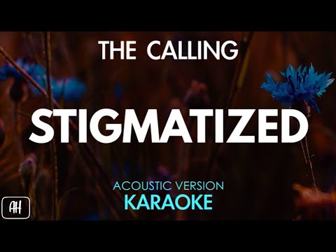 The Calling - Stigmatized (Karaoke/Acoustic Version)