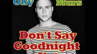 Dont Say Goodnight Yet - Olly Murs
