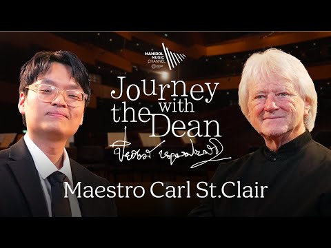 Journey with the Dean: Maestro Carl St.Clair | Mahidol Music Journey