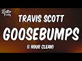 Travis Scott   Goosebumps ft  Kendrick Lamar 1 Hour Clean 🔥 Goosebumps 1 Hour Clean