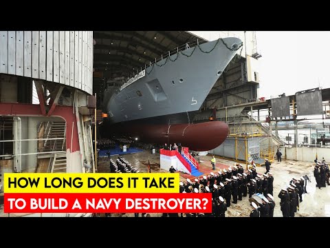How Long Does It Take To Make Build A Destroyer Warship