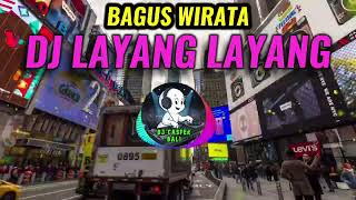Download lagu DJ LAYANG LAYANG BAGUS WIRATA NEW STYLE ENAK mp3
