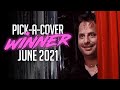 PICK A COVER Winner June 2021