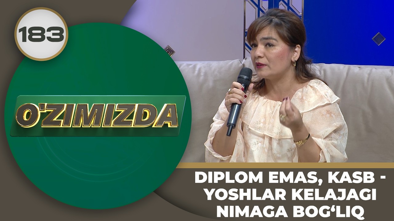 O'zimizda tok shou 183-son: DIPLOM EMAS, KASB - YOSHLAR KELAJAGI NIMAGA BOG‘LIQ