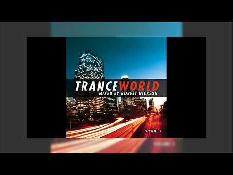 Trance World Volume 5 - Mixed by Robert Nickson | CD1