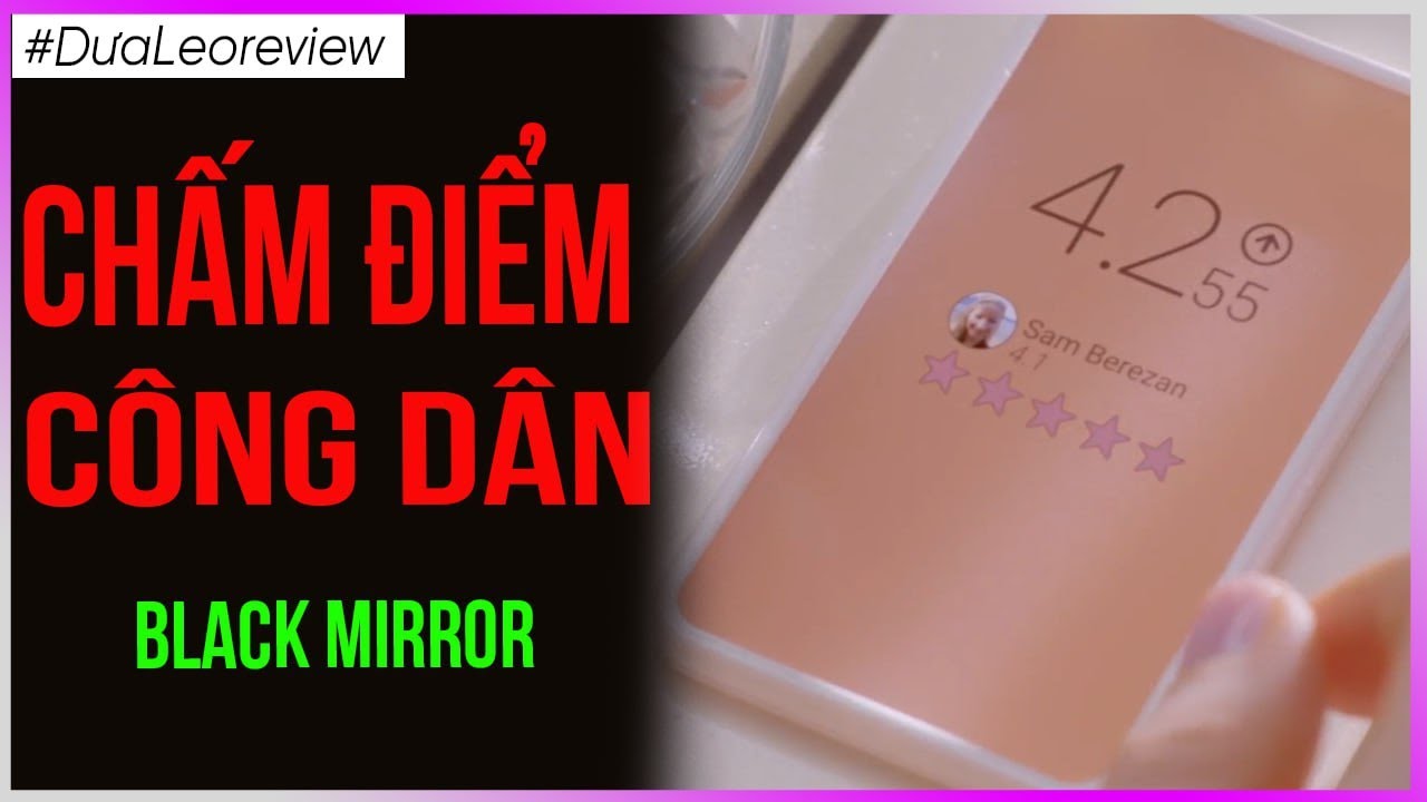 Chấm Điểm Công Dân - Dưa Leo Review Black Mirror [Dưa Leo DBTT]