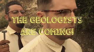 The Geologists Are Coming!