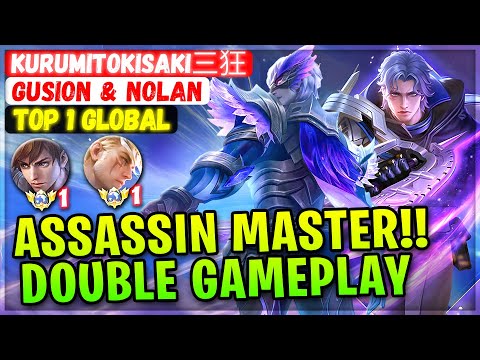 Assassin Master!! No.1 Nolan Gusion Double Play [ Top 1 Global Gusion & Nolan ] KurumiTokisaki三狂