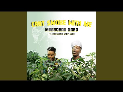 Can't Smoke with Me (feat. Mobsquad Nard & Mobsquad Snap Sosa)