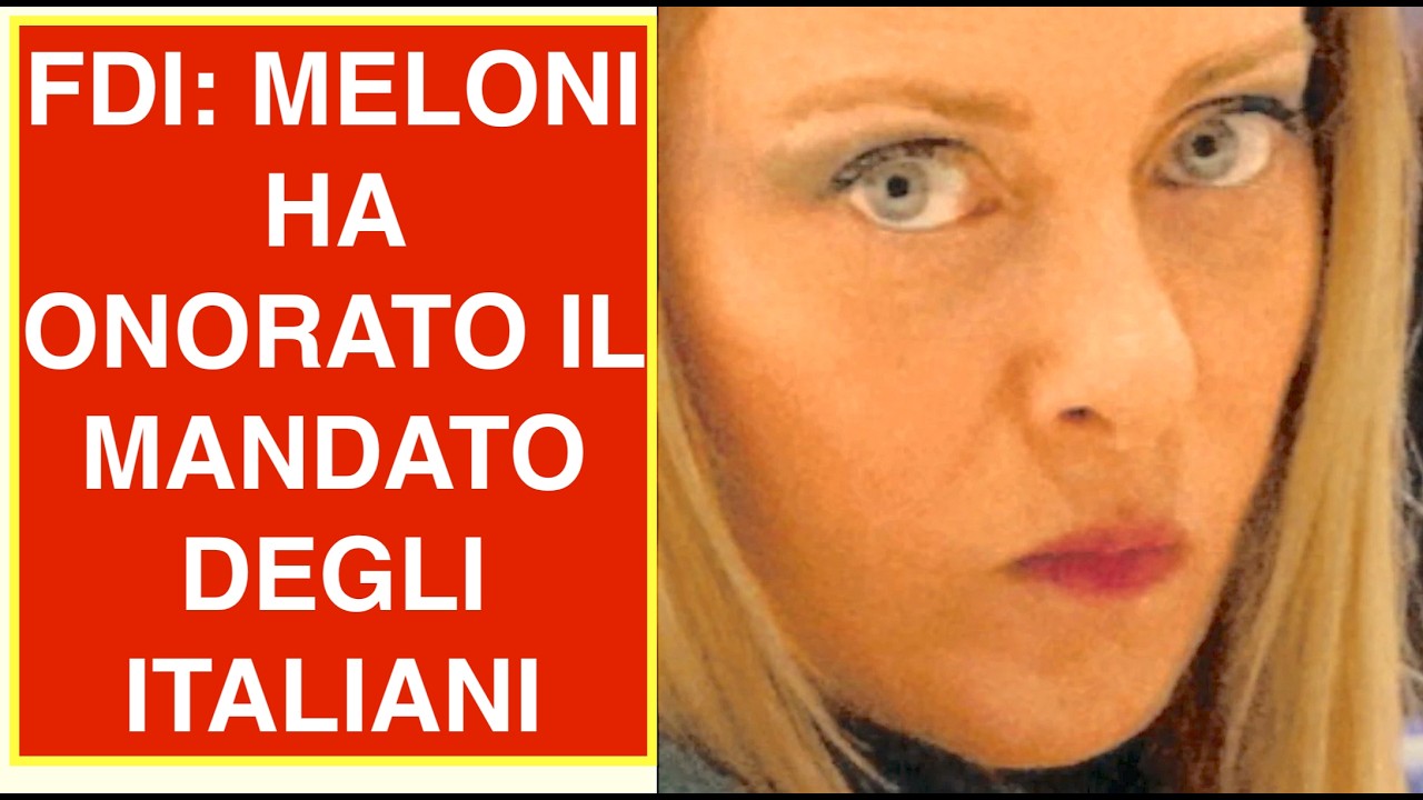 FDI: MELONI HA ONORATO IL MANDATO DEGLI ITALIANI. MANTENUTE LE PROMESSE