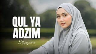 Download lagu QUL YA ADZIM - ELIZAZMIRA ll Sholawat merdu 2026 mp3