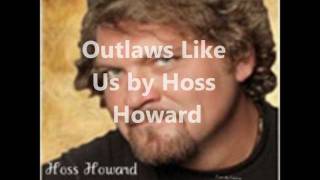 Hoss Howard - Outlaws Like Us