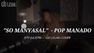 Download lagu POP MANADO - '' SO MANYASAL ' - GIO LELAKI -- COVER 2021 mp3