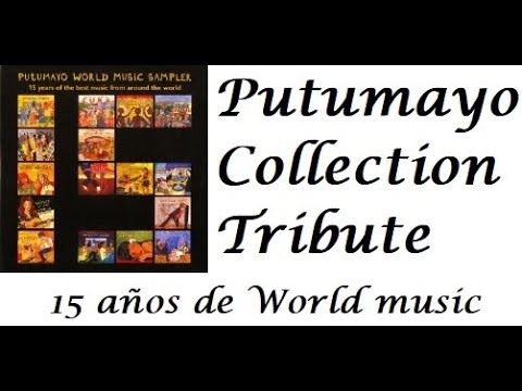 Putumayo Collection Tribute   15 años de World Music
