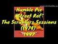 Humble Pie - Street Rat - The Scrubbers Sessions (1974) - 1997