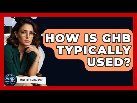 How Is GHB Typically Used? - Mind Over Substance