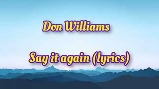 Don Williams Say it again lyrics