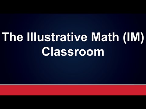 The Illustrative Math (IM) Classroom