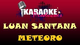 LUAN SANTANA - METEORO ( KARAOKE )