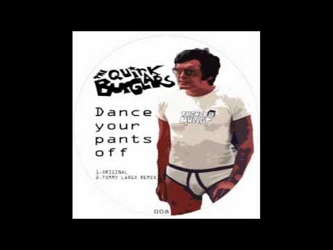 The Quirk Burglars- Dance Your Pants Off (Tommy Largo Remix)
