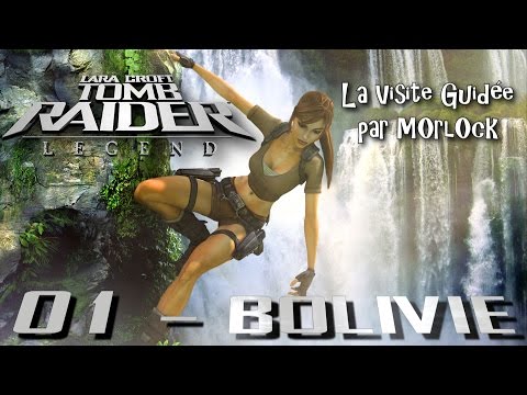Tomb Raider: Legend - 01 - Bolivie [Visite Guidée] [français]
