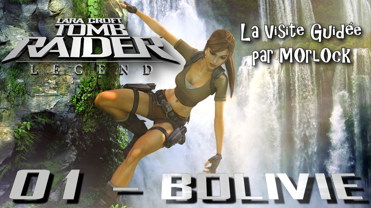 Tomb Raider: Legend - 01 - Bolivie [Visite Guidée] [français]