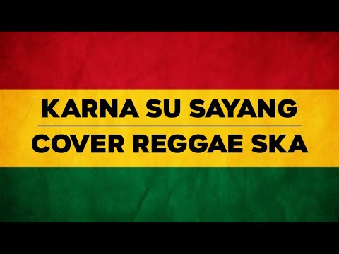 KARNA SU SAYANG - Near Feat Dian Sorowea (Cover Reggae Ska)
