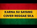 KARNA SU SAYANG Near Feat Dian Sorowea Cover Reggae Ska