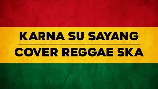 Download lagu KARNA SU SAYANG - Near Feat Dian Sorowea (Cover Reggae Ska) mp3