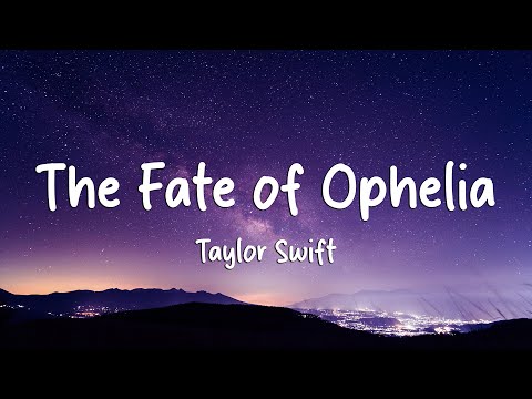 Taylor Swift - The Fate of Ophelia