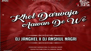 KHOL DARWAJA AAWAN DE - REMIX - DJ ANSHUL NAGRI x 
