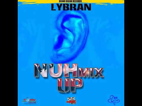 LYBRAN - NUH MIX UP (DEANODEANNRECORDS )