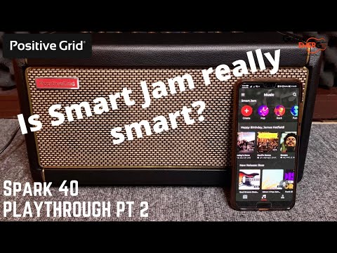Positive Grid Spark 40 (Part 2) - Is the Smart Jam Really Smart?